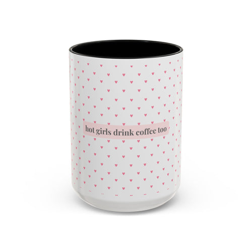 Cute Aesthetic Coffee Mug | Hot Girls Drink Coffee Too | Pink Heart Ceramic Mug